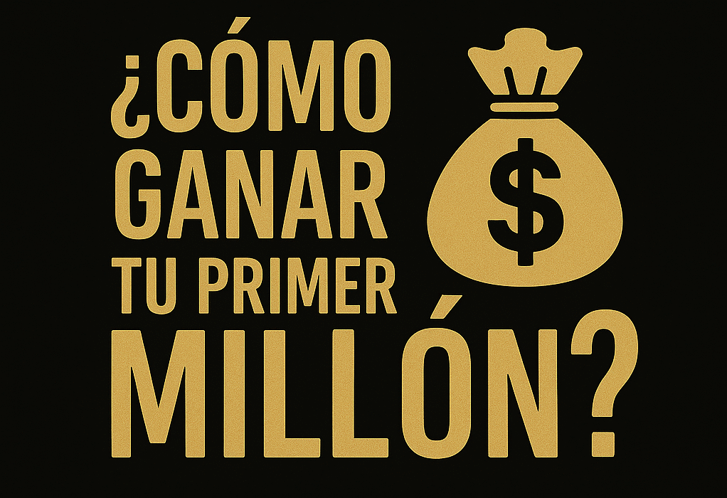 ¿Cómo ganar tu primer Millón?